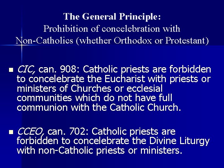 The General Principle: Prohibition of concelebration with Non-Catholics (whether Orthodox or Protestant) n CIC,