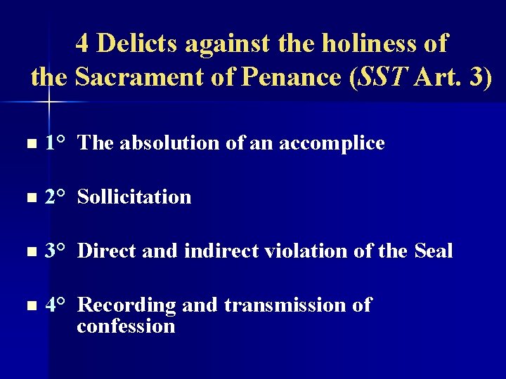 4 Delicts against the holiness of the Sacrament of Penance (SST Art. 3) n