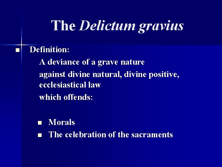 The Delictum gravius n Definition: A deviance of a grave nature against divine natural,