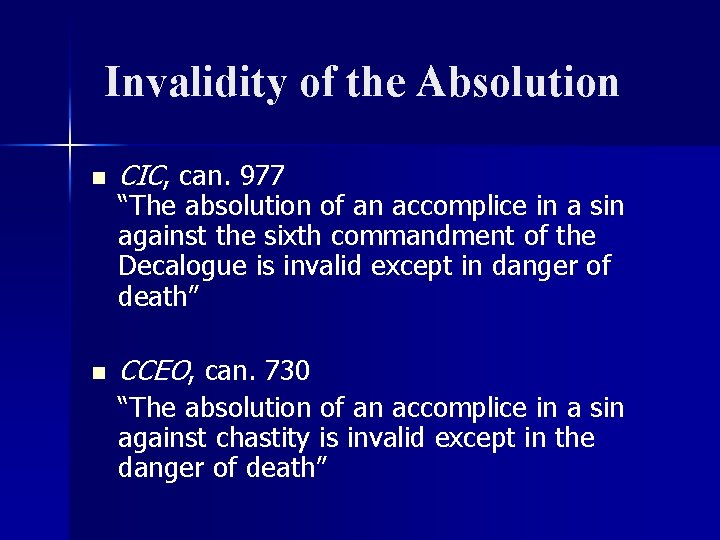 Invalidity of the Absolution n CIC, can. 977 n CCEO, can. 730 “The absolution