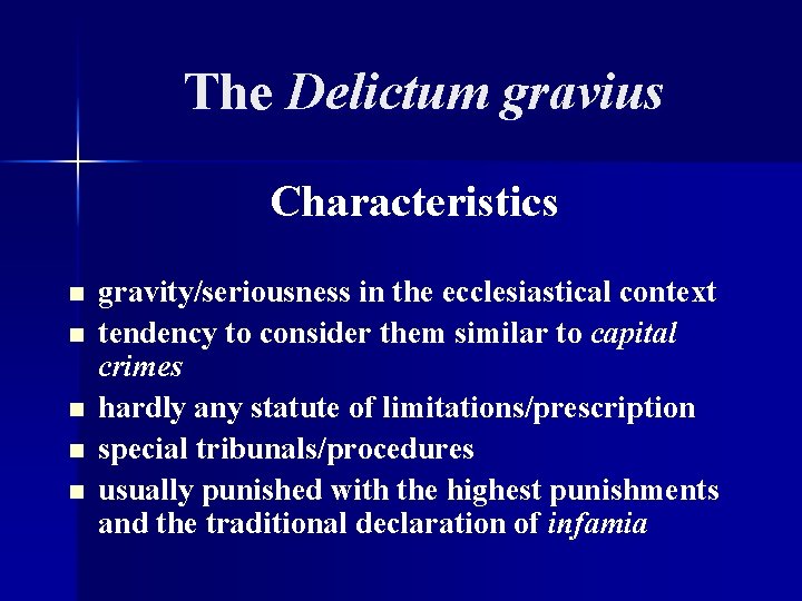The Delictum gravius Characteristics n n n gravity/seriousness in the ecclesiastical context tendency to