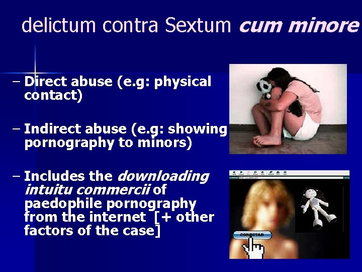 delictum contra Sextum cum minore – Direct abuse (e. g: physical contact) – Indirect