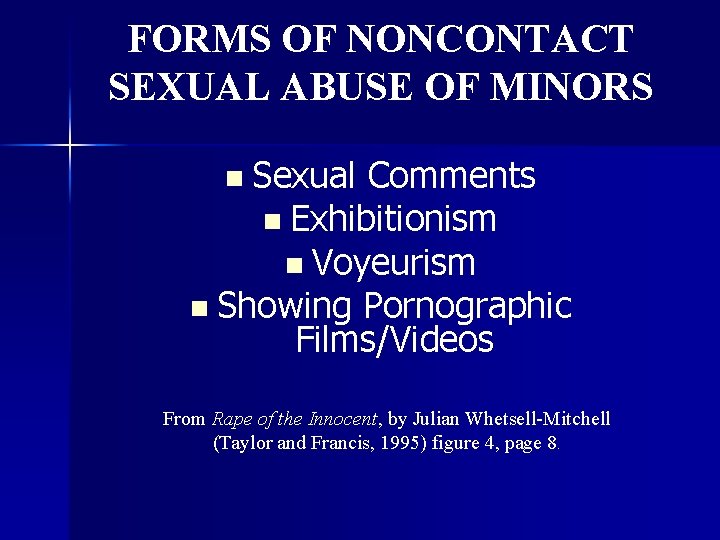 FORMS OF NONCONTACT SEXUAL ABUSE OF MINORS Sexual Comments n Exhibitionism n Voyeurism n