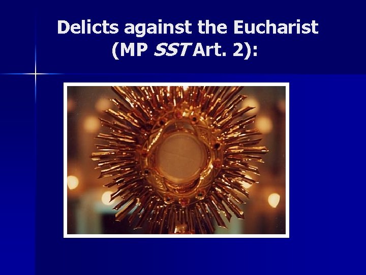 Delicts against the Eucharist (MP SST Art. 2): 