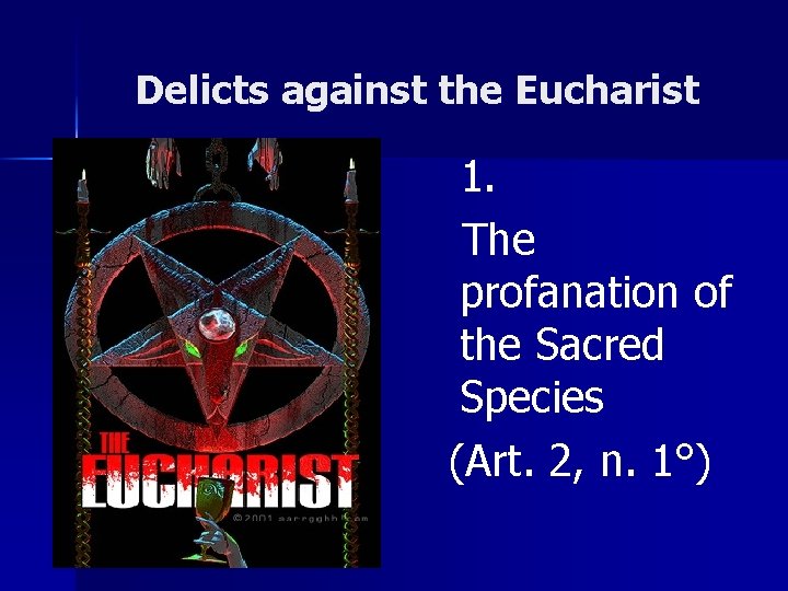 Delicts against the Eucharist 1. The profanation of the Sacred Species (Art. 2, n.