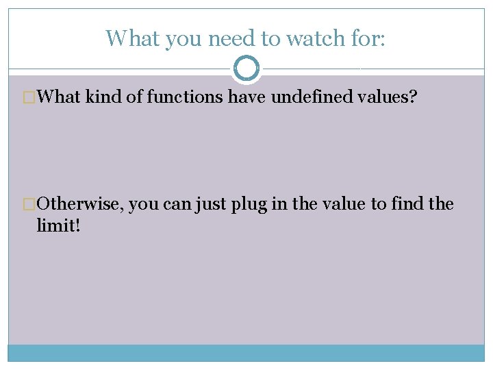 What you need to watch for: �What kind of functions have undefined values? �Otherwise,