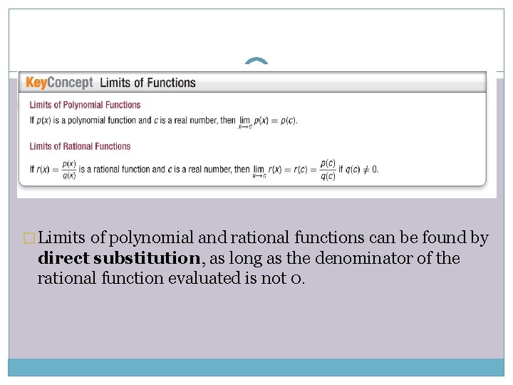� Limits of polynomial and rational functions can be found by direct substitution, as