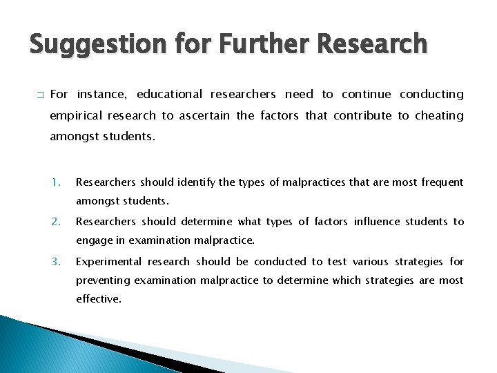 Suggestion for Further Research � For instance, educational researchers need to continue conducting empirical