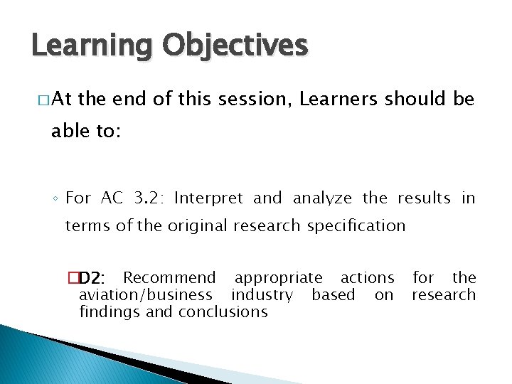 Learning Objectives � At the end of this session, Learners should be able to: