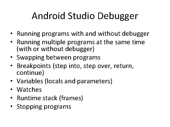 Android Studio Debugger • Running programs with and without debugger • Running multiple programs