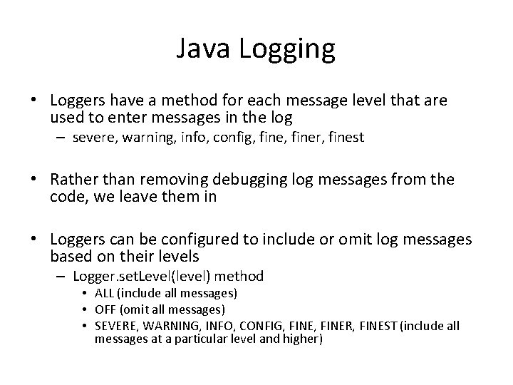 Java Logging • Loggers have a method for each message level that are used