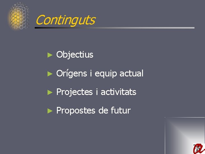Continguts ► Objectius ► Orígens i equip actual ► Projectes i activitats ► Propostes
