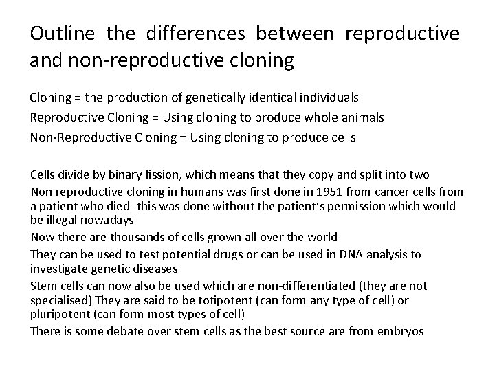 Outline the differences between reproductive and non-reproductive cloning Cloning = the production of genetically