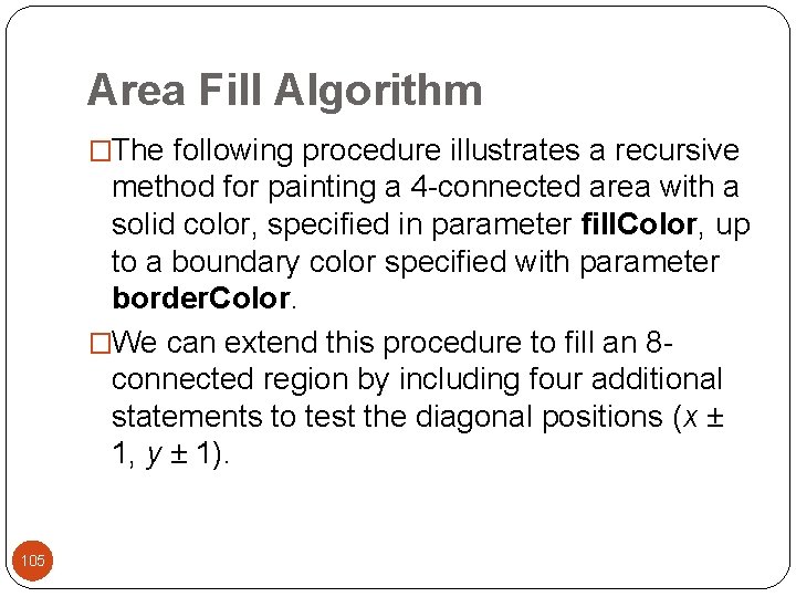 Area Fill Algorithm �The following procedure illustrates a recursive method for painting a 4