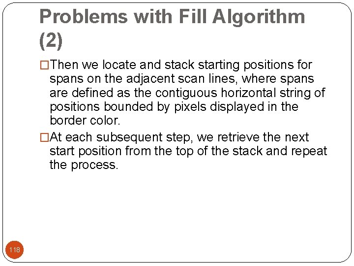 Problems with Fill Algorithm (2) �Then we locate and stack starting positions for spans