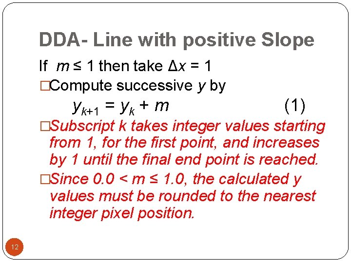 DDA- Line with positive Slope If m ≤ 1 then take Δx = 1