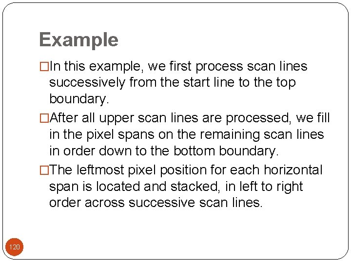Example �In this example, we first process scan lines successively from the start line