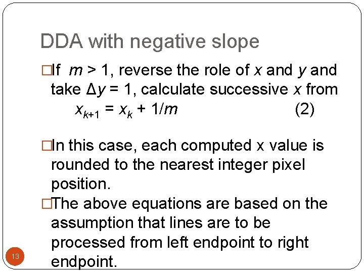 DDA with negative slope �If m > 1, reverse the role of x and