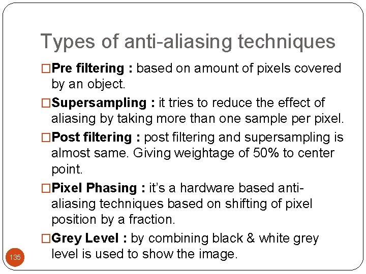 Types of anti-aliasing techniques �Pre filtering : based on amount of pixels covered 135
