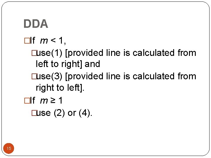 DDA �If m < 1, �use(1) [provided line is calculated from left to right]