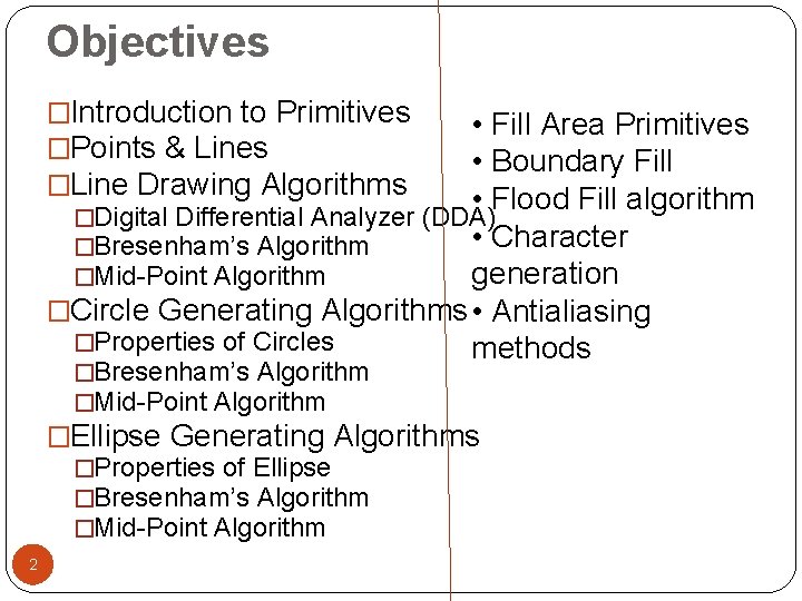 Objectives �Introduction to Primitives • Fill Area Primitives �Points & Lines • Boundary Fill