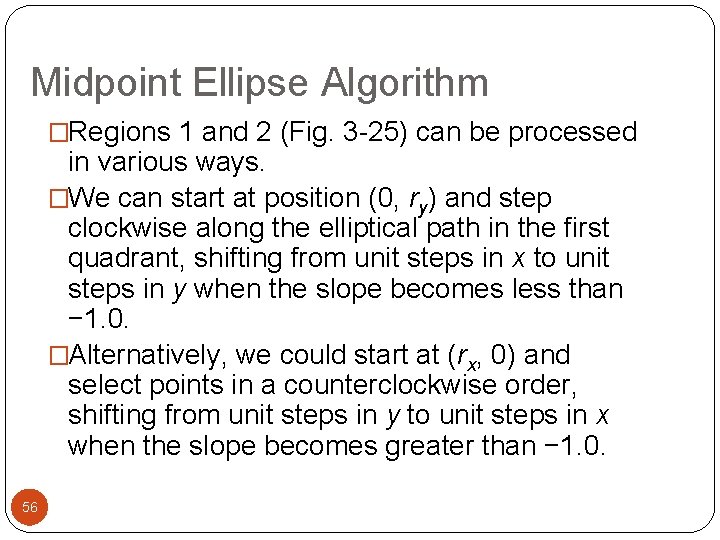 Midpoint Ellipse Algorithm �Regions 1 and 2 (Fig. 3 -25) can be processed in