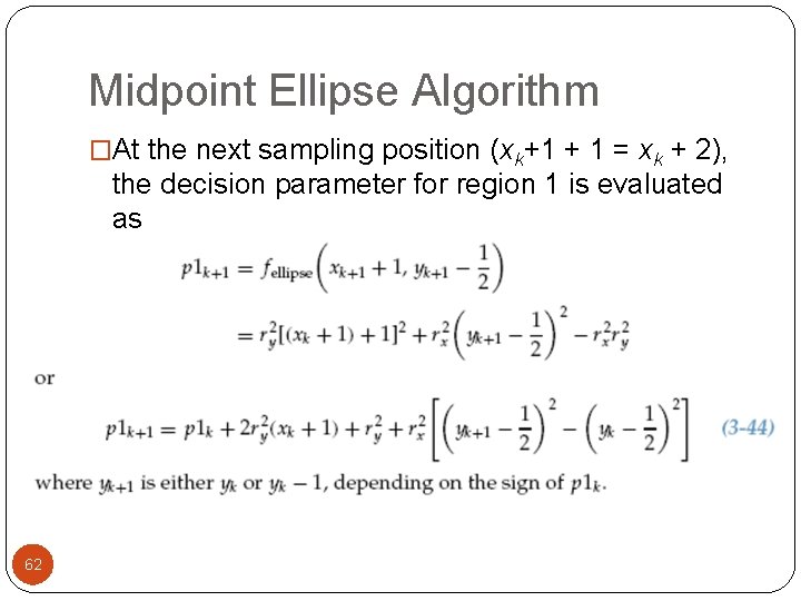 Midpoint Ellipse Algorithm �At the next sampling position (xk+1 + 1 = xk +