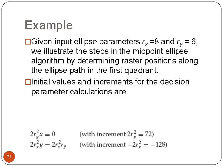 Example �Given input ellipse parameters rx =8 and ry = 6, we illustrate the