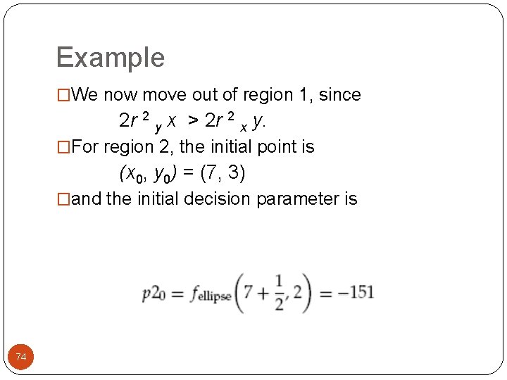 Example �We now move out of region 1, since 2 r 2 y x