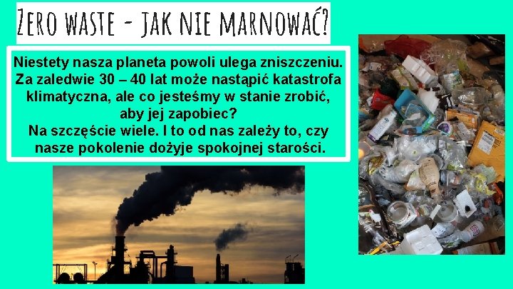 Zero waste - jak nie marnować? Niestety nasza planeta powoli ulega zniszczeniu. Za zaledwie