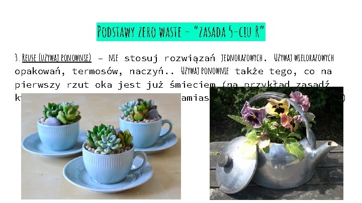 Podstawy zero waste - “zasada 5 -ciu R” 3. Reuse (używaj ponownie) – nie