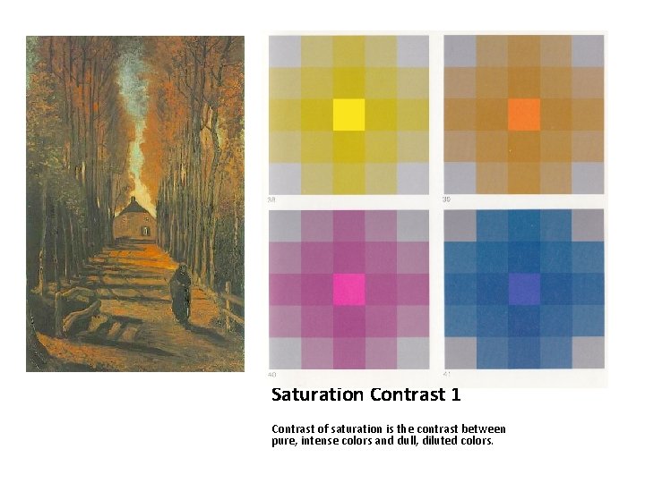 Saturation Contrast 1 Contrast of saturation is the contrast between pure, intense colors and