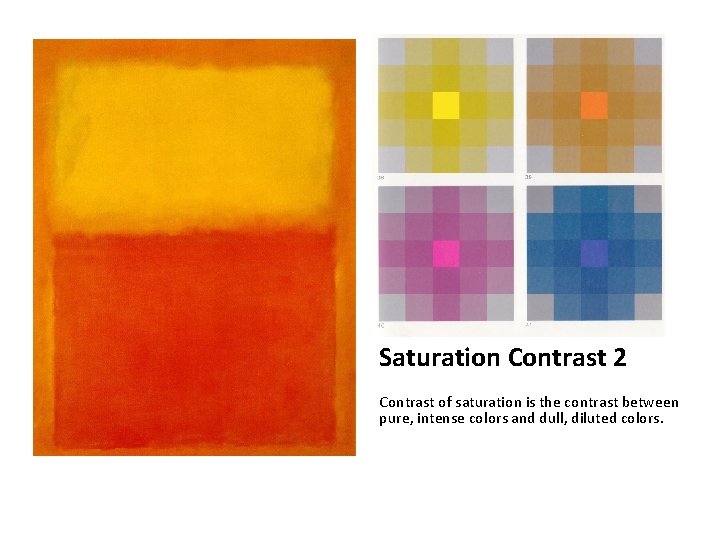 Saturation Contrast 2 Contrast of saturation is the contrast between pure, intense colors and