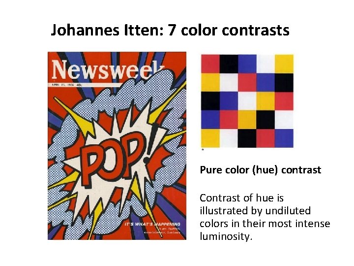 Johannes Itten: 7 color contrasts Pure color (hue) contrast Contrast of hue is illustrated