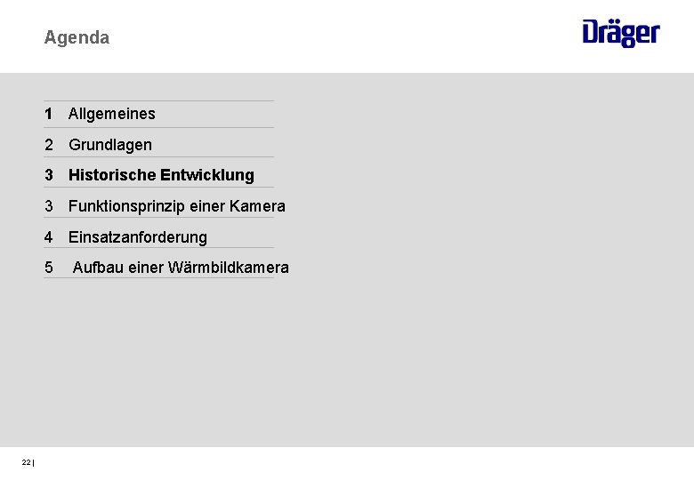 Agenda 1 Allgemeines 2 Grundlagen 3 Historische Entwicklung 3 Funktionsprinzip einer Kamera 4 Einsatzanforderung