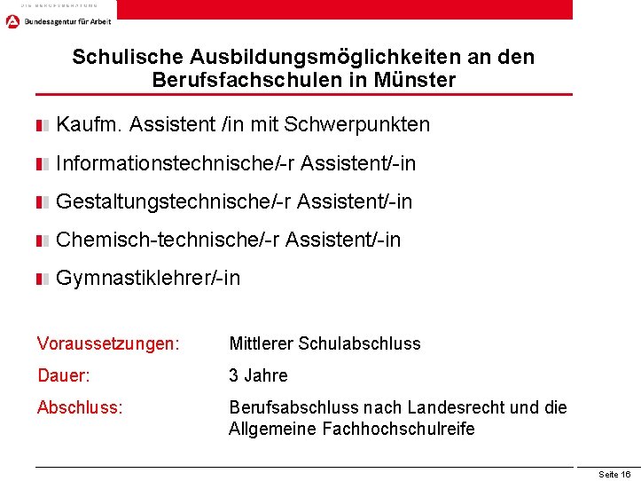 Schulische Ausbildungsmöglichkeiten an den Berufsfachschulen in Münster Kaufm. Assistent /in mit Schwerpunkten Informationstechnische/-r Assistent/-in