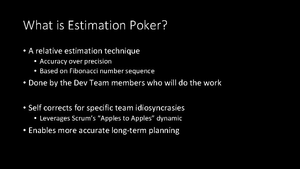 What is Estimation Poker? • A relative estimation technique • Accuracy over precision •