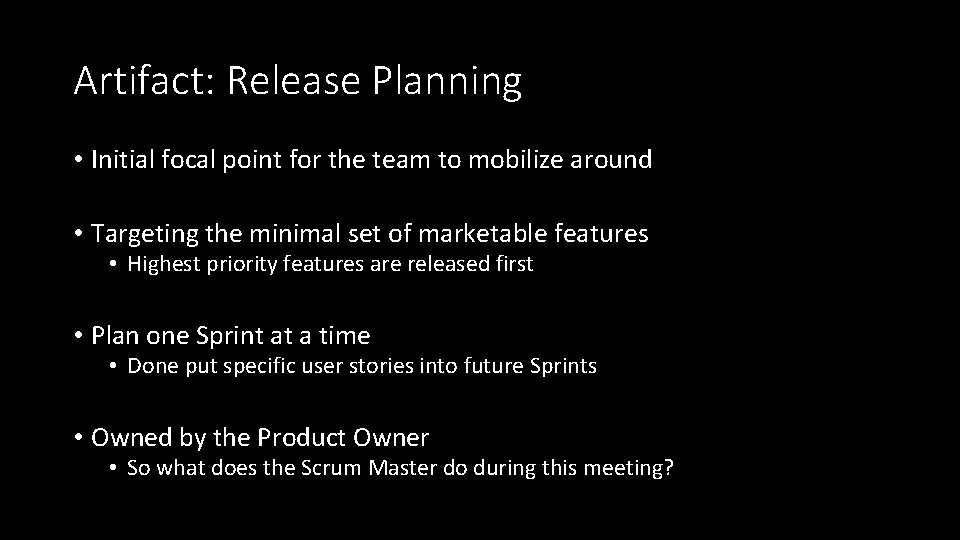 Artifact: Release Planning • Initial focal point for the team to mobilize around •