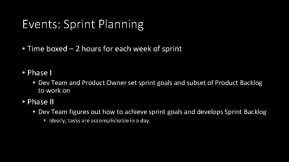 Events: Sprint Planning • Time boxed – 2 hours for each week of sprint