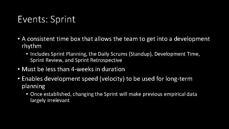 Events: Sprint • A consistent time box that allows the team to get into