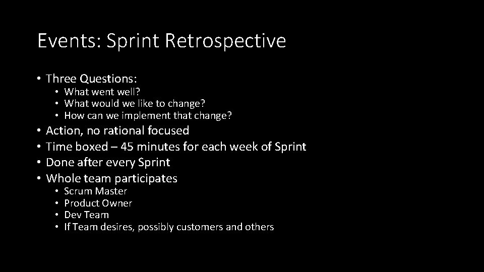 Events: Sprint Retrospective • Three Questions: • What went well? • What would we