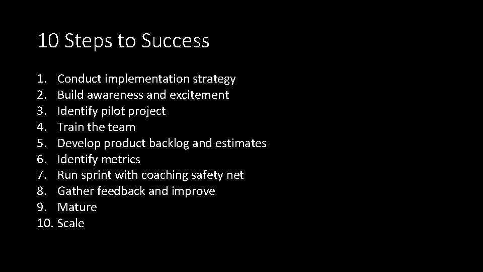 10 Steps to Success 1. Conduct implementation strategy 2. Build awareness and excitement 3.