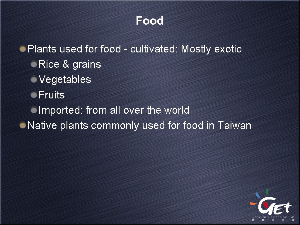 Food Plants used for food - cultivated: Mostly exotic Rice & grains Vegetables Fruits