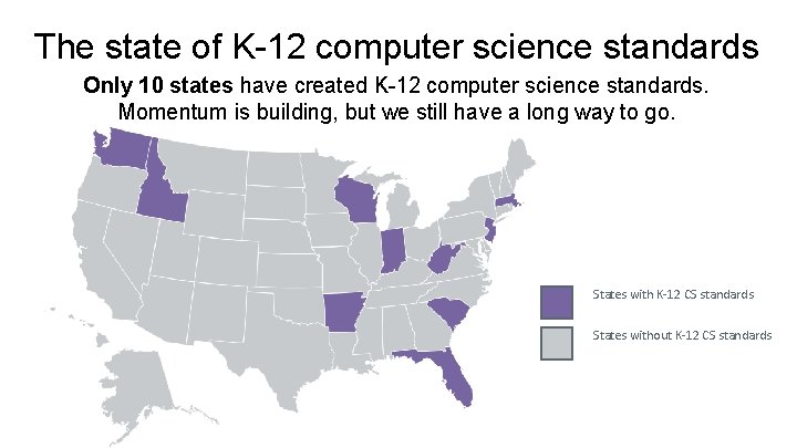 The state of K-12 computer science standards Only 10 states have created K-12 computer