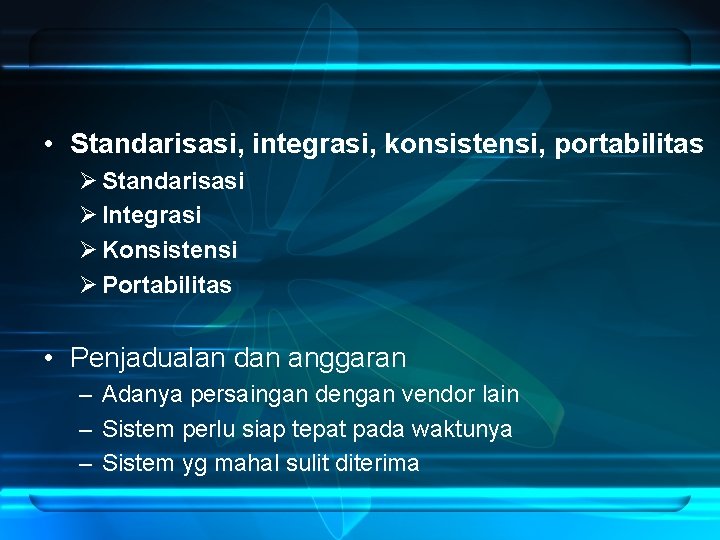  • Standarisasi, integrasi, konsistensi, portabilitas Ø Standarisasi Ø Integrasi Ø Konsistensi Ø Portabilitas