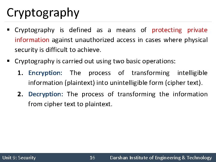 Cryptography § Cryptography is defined as a means of protecting private information against unauthorized