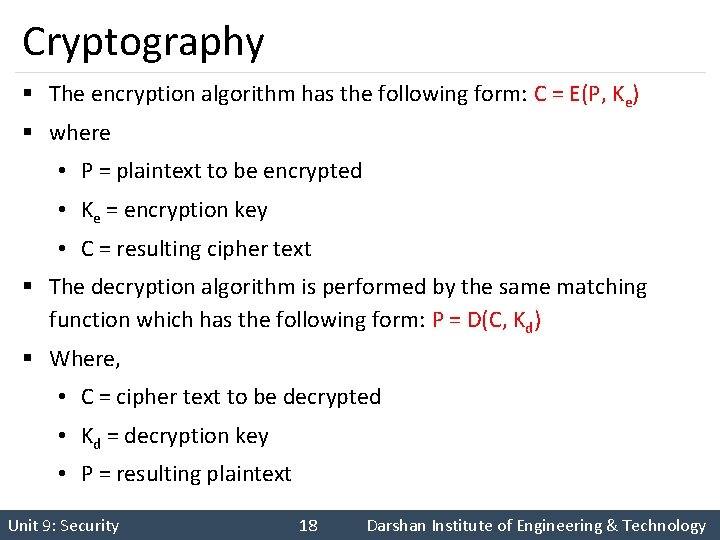 Cryptography § The encryption algorithm has the following form: C = E(P, Ke) §