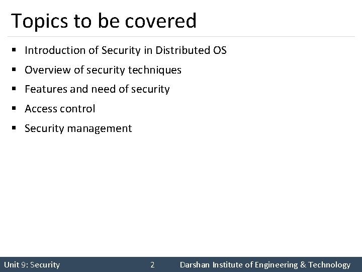 Topics to be covered § Introduction of Security in Distributed OS § Overview of