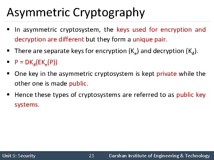 Asymmetric Cryptography § In asymmetric cryptosystem, the keys used for encryption and decryption are
