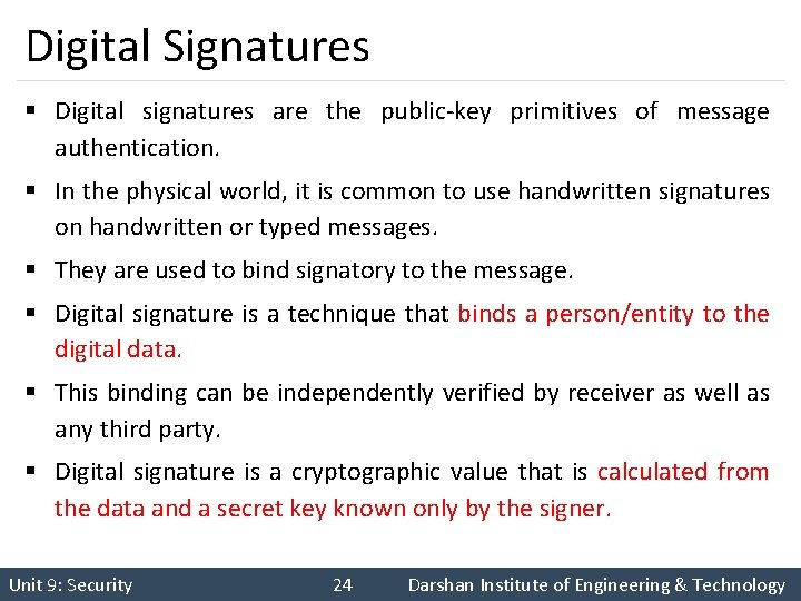 Digital Signatures § Digital signatures are the public-key primitives of message authentication. § In
